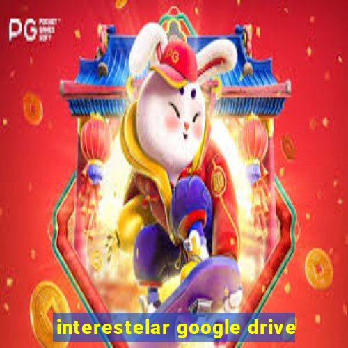 interestelar google drive